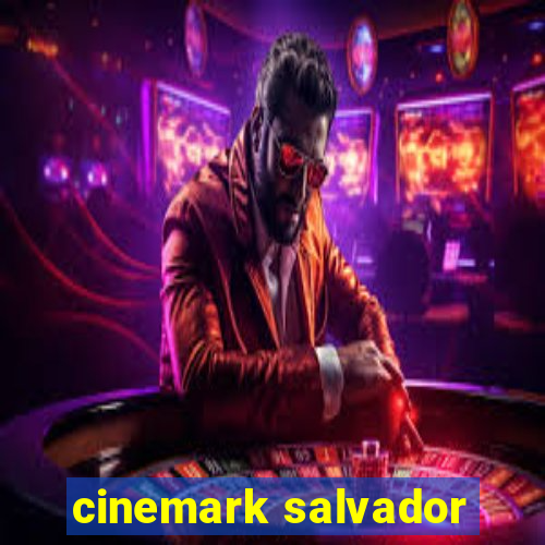 cinemark salvador